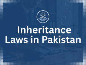A Guide to Understanding Inheritance Laws in Pakistan